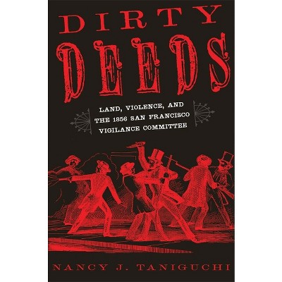 Dirty Deeds - by  Nancy J Taniguchi (Hardcover)