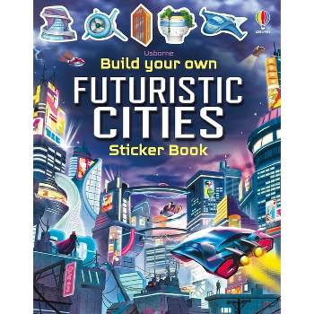 Build Your Own Futuristic Cities - (Build Your Own Sticker Book) by  Sam Smith (Paperback)