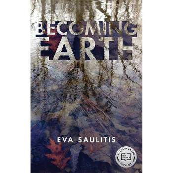 Becoming Earth - by  Eva Saulitis (Paperback)