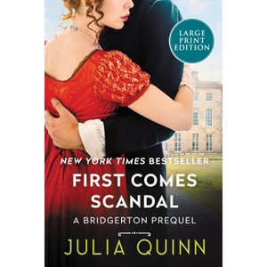 First Comes Scandal - (A Bridgerton Prequel) Large Print by  Julia Quinn (Paperback) - 1 of 1