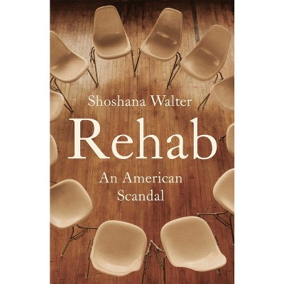Rehab - by  Shoshana Walter (Hardcover)