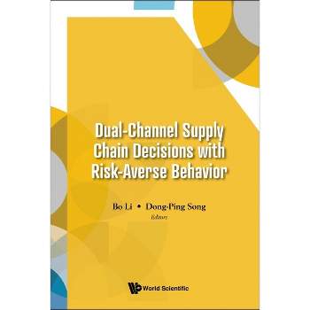 Dual-Channel Supply Chain Decisions with Risk-Averse Behavior - by  Bo Li & Dong-Ping Song (Hardcover)