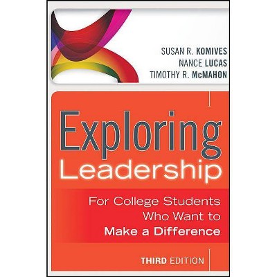 Exploring Leadership with Access Code - 3rd Edition by  Susan R Komives & Nance Lucas & Timothy R McMahon (Paperback)