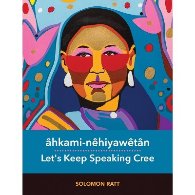 Âhkami-nêhiyawêtân - By Solomon Ratt (hardcover) : Target
