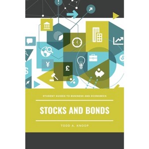 Stocks and Bonds - (Student Guides to Business and Economics) by  Todd Knoop (Hardcover) - 1 of 1