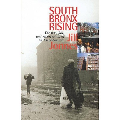 South Bronx Rising - 2nd Edition by  Jill Jonnes (Paperback)