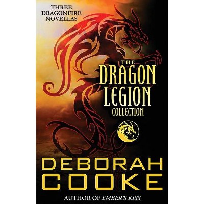 The Dragon Legion Collection - (Dragonfire Novels) by  Deborah Cooke (Paperback)