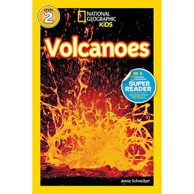 National Geographic Readers: Volcanoes! - by  Anne Schreiber (Paperback)