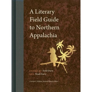 A Literary Field Guide to Northern Appalachia - (Wormsloe Foundation Nature Books) by  Todd Davis & Noah Davis & Carolyn Mahan (Hardcover) - 1 of 1