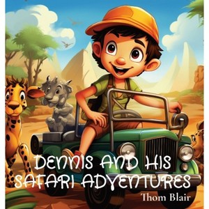 Dennis and His Safari Adventures - Large Print by  Thom Blair (Hardcover) - 1 of 1