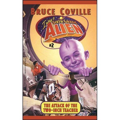 The Attack of the Two-Inch Teacher, 2 - (I Was a Sixth Grade Alien) by  Bruce Coville (Paperback)