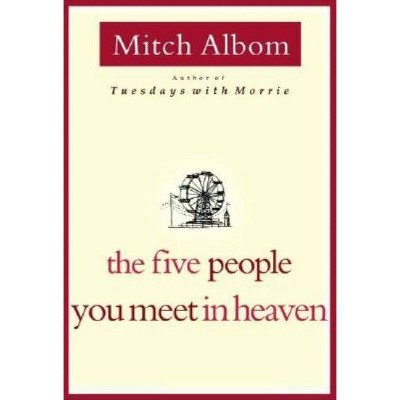 The Five People You Meet in Heaven - by  Mitch Albom (Hardcover)