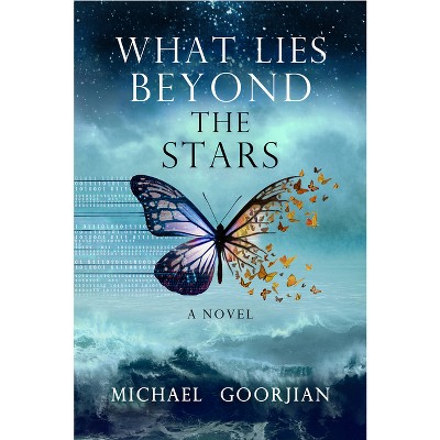 What Lies Beyond the Stars - by  Michael Goorjian (Paperback)