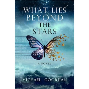 What Lies Beyond the Stars - by  Michael Goorjian (Paperback) - 1 of 1