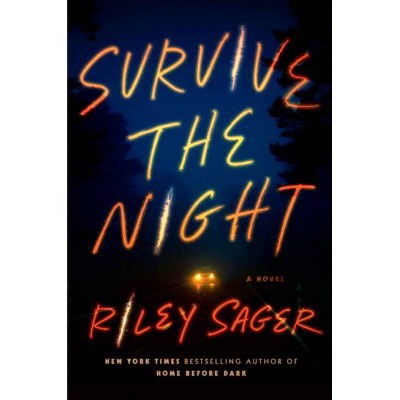 Survive the Night - by  Riley Sager (Hardcover)