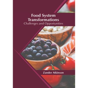 Food System Transformations: Challenges and Opportunities - by  Zander Atkinson (Hardcover) - 1 of 1