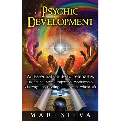 Psychic Development - by  Mari Silva (Hardcover)