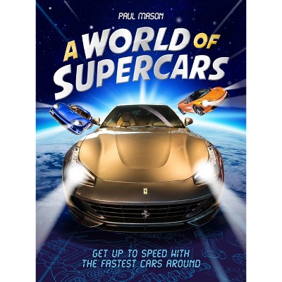 A World of Supercars - by  Paul Mason (Paperback)