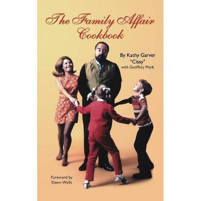 The Family Affair Cookbook - by  Kathy Garver (Hardcover)