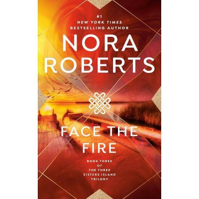 Face the Fire - (Three Sisters) by  Nora Roberts (Paperback)