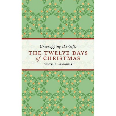 The Twelve Days of Christmas - by  Curtis G Almquist (Paperback)