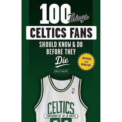 100 Things Celtics Fans Should Know & Do Before They Die - (100 Things...Fans Should Know) by  Don Hubbard (Paperback)