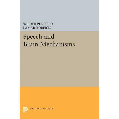 Speech and Brain Mechanisms - (Princeton Legacy Library) by  Wilder Penfield & LaMar Roberts (Paperback)