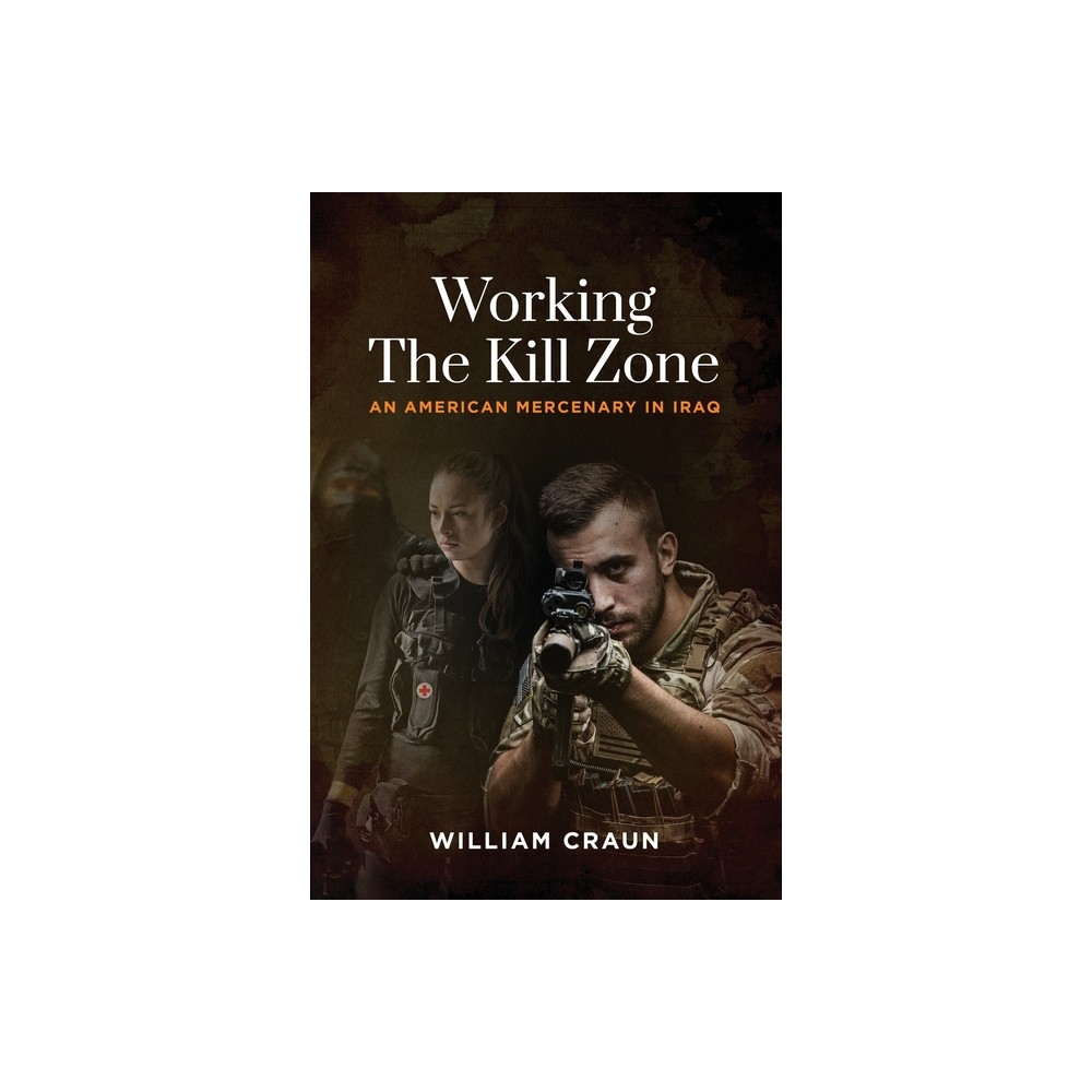 Working the Kill Zone - by William Craun (Paperback)