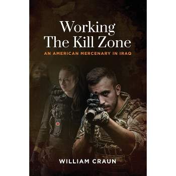 Working the Kill Zone - by  William Craun (Paperback)
