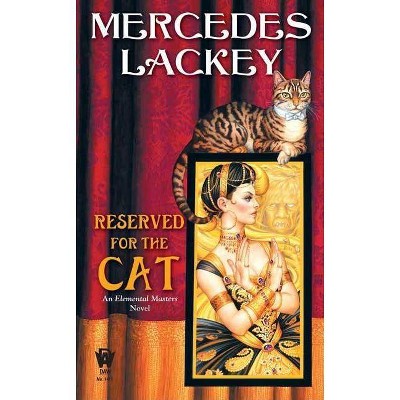 Reserved for the Cat - (Elemental Masters) by  Mercedes Lackey (Paperback)
