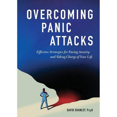 Overcoming Panic Attacks - by  David Shanley (Paperback)