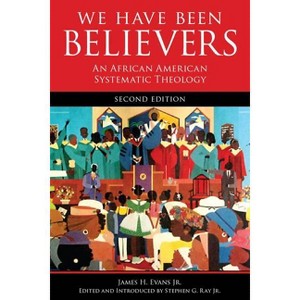 We Have Been Believers - 2nd Edition by  James H Evans (Paperback) - 1 of 1