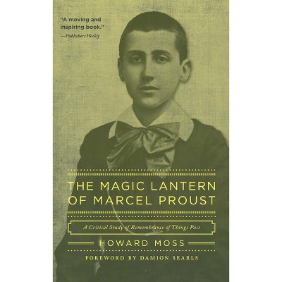 The Magic Lantern of Marcel Proust - by  Howard Moss (Paperback)