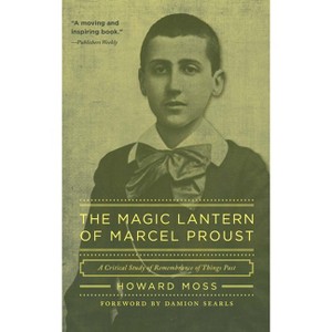 The Magic Lantern of Marcel Proust - by  Howard Moss (Paperback) - 1 of 1