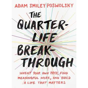 The Quarter-Life Breakthrough - by  Adam Smiley Poswolsky (Paperback)