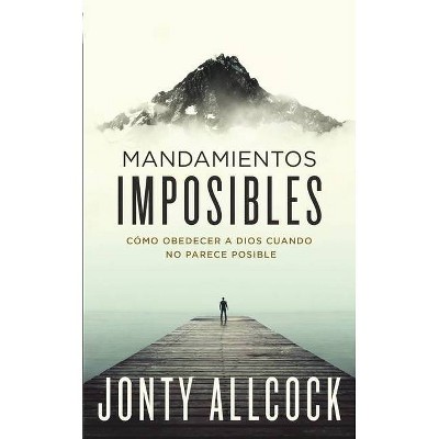 Mandamientos Imposibles - by  Jonty Allcock (Paperback)