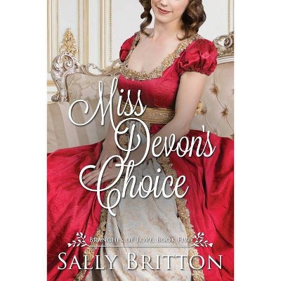 Miss Devon's Choice - (Branches of Love) by  Sally Britton (Paperback)