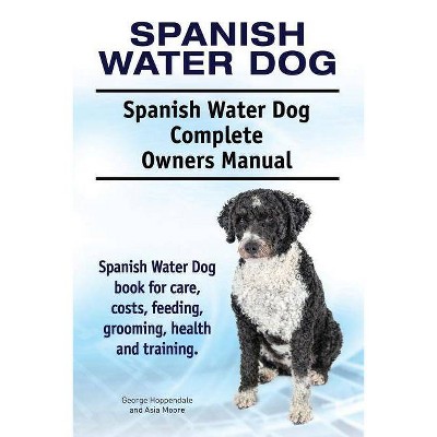 Spanish Water Dog. Spanish Water Dog Complete Owners Manual. Spanish Water Dog book for care, costs, feeding, grooming, health and training.