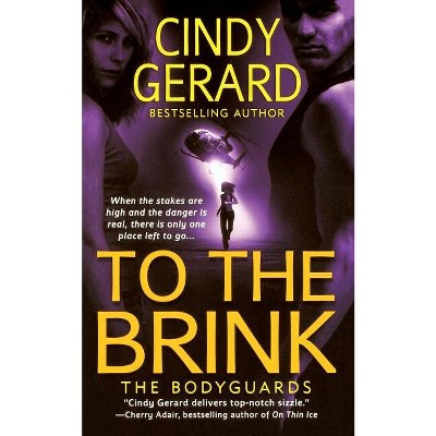 To the Brink - by  Cindy Gerard (Paperback)