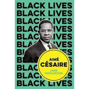 Aimé Césaire - (Black Lives) by Jane Hiddleston - 1 of 1