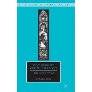Saint Margaret, Queen of the Scots - (New Middle Ages) by  C Keene (Hardcover) - 1 of 1