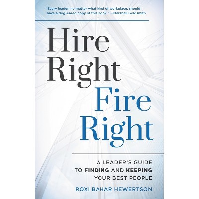 Hire Right, Fire Right - by  Roxi Bahar Hewertson (Paperback)