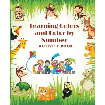 Learning Colors and Color by Number Activity Book- Amazing Colorful pages with animals, Learn and Match the Colors for Toddlers, Fun and Engaging