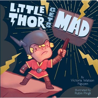 Little Thor Gets Mad - by  Victoria Watson Nguyen (Board Book)