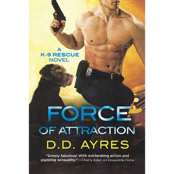 Force of Attraction - (K-9 Rescue Novel) by  D D Ayres (Paperback)