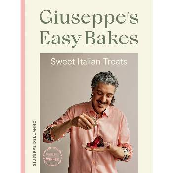 Giuseppe's Easy Bakes - by  Giuseppe Dell'anno (Hardcover)
