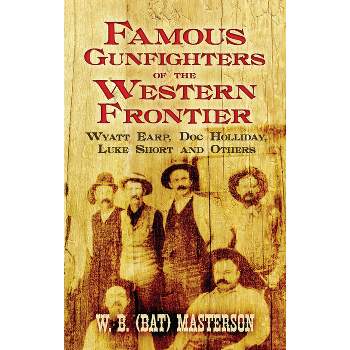 Famous Gunfighters of the Western Frontier - by  Masterson (Paperback)
