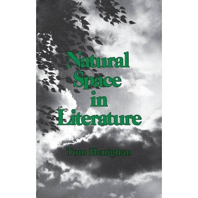 Natural Space in Literature - by  Tom Henighan (Paperback)