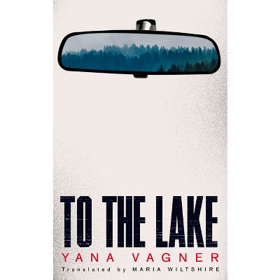 To the Lake - by  Yana Vagner (Paperback)