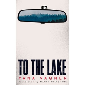 To the Lake - by  Yana Vagner (Paperback) - 1 of 1